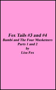 Fox Tails #3 & #4 - Bambi and The Four Musketeers Parts 1 & 2 